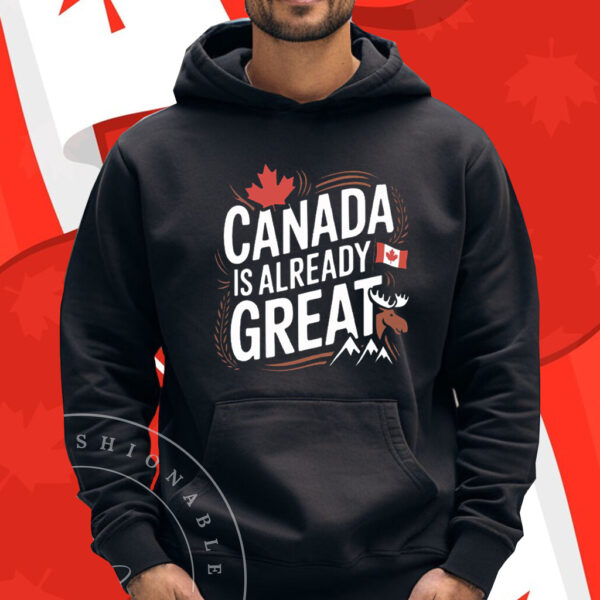 Canada Is Already Great T-Shirt