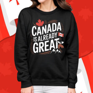 Canada Is Already Great T-Shirt