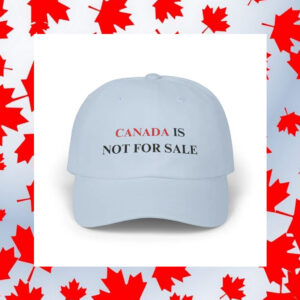 Canada Is Not For Sale Dad Hat