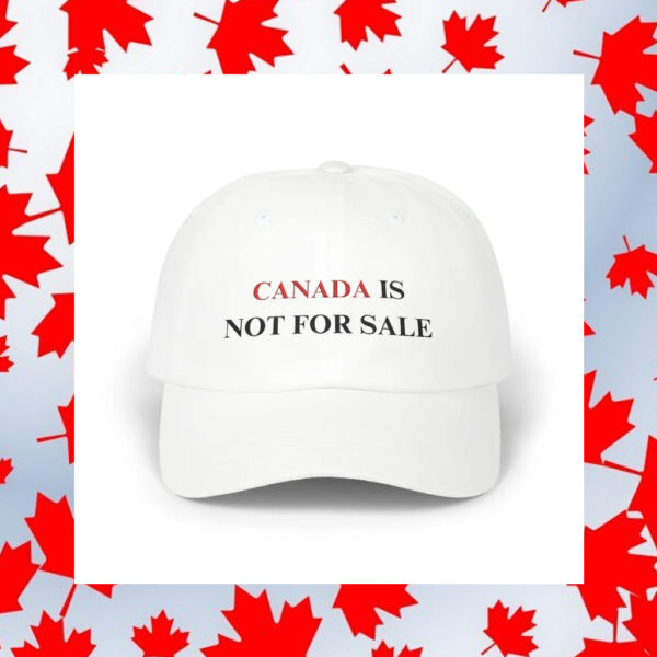 Canada Is Not For Sale Dad Hat