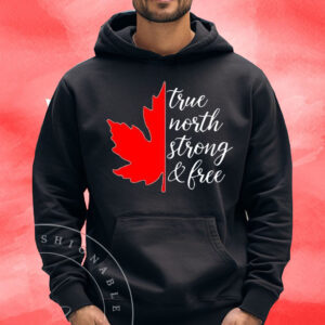 Canada True North Strong And Free T-Shirt