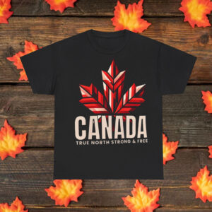 Canada True North Strong Shirt