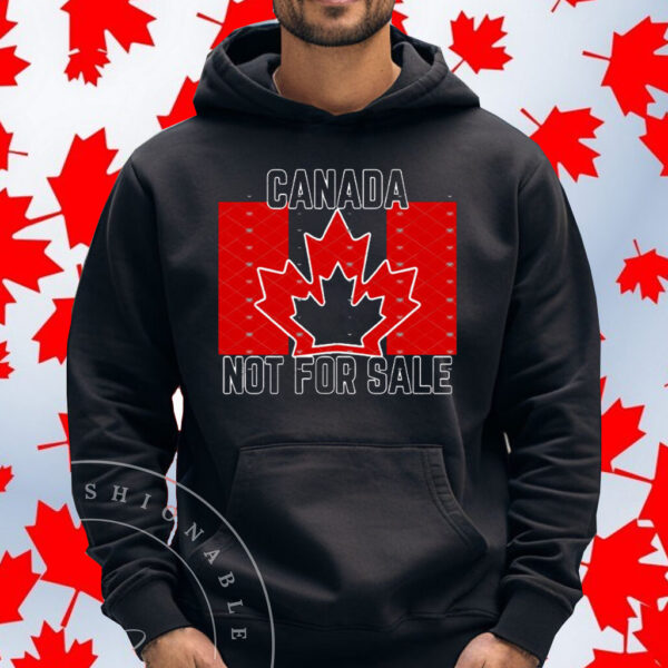 Canada is not for sale, Proud to be Canadian T-Shirt