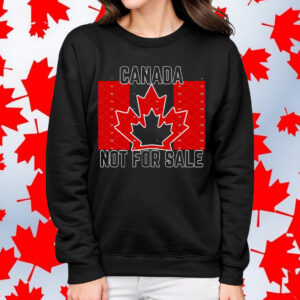 Canada is not for sale, Proud to be Canadian T-Shirt