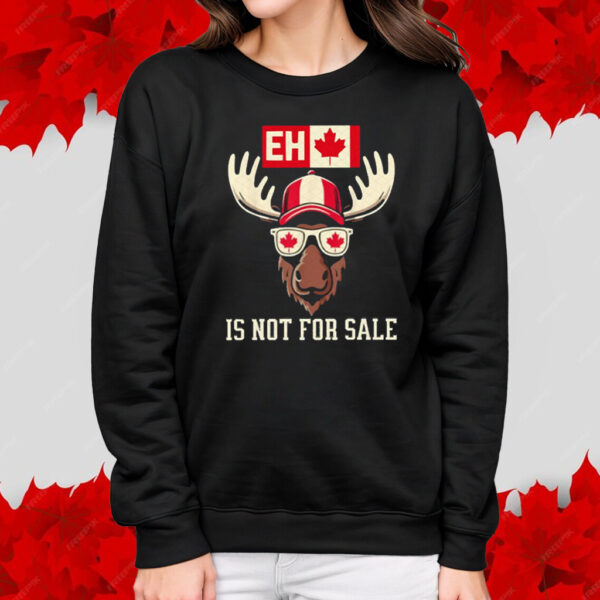 EH Canada Is Not For Sale T-Shirt