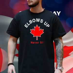 Elbows Up Canada Never 51 Shirt