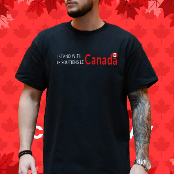 I Stand With Canada Je Soutiens Le T-Shirt