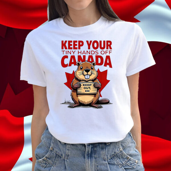 Keep Your Tiny Hands Off Canada T-Shirt