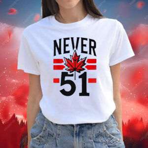 Never 51st State Canada Flag 2025 T-Shirt