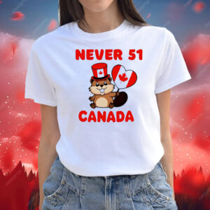 Never 51st’ State Canada flag Beaver 2025 T-Shirt