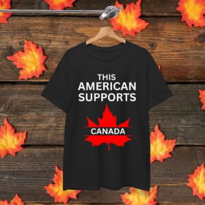 "This American Supports Canada" – Stand with Our Neighbors Shirt