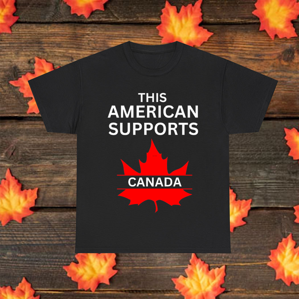 "This American Supports Canada" – Stand with Our Neighbors Shirt