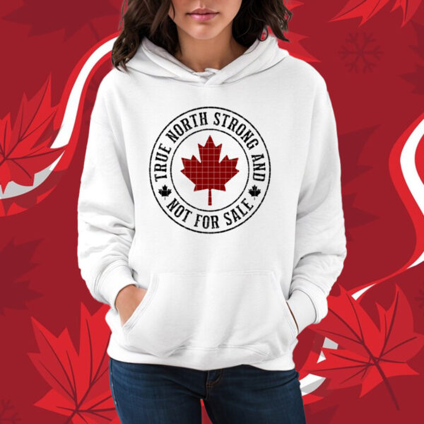 True North Strong And Not For Sale Canada T-Shirt