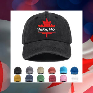 Yeah No Canadian Maple Leaf Embroidered Hat - Canada Is Not for Sale Hat