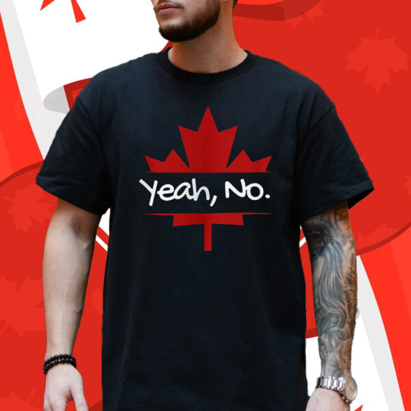 Yeah No Canadian Maple Leaf T-Shirt